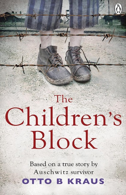 The Childrens Block: Based on a true story by an Auschwitz survivor