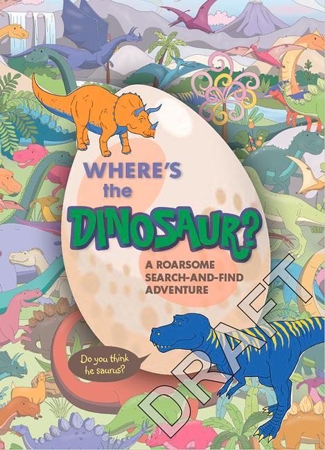 Where's the Dinosaur?: A Roarsome Search-And-Find Adventure