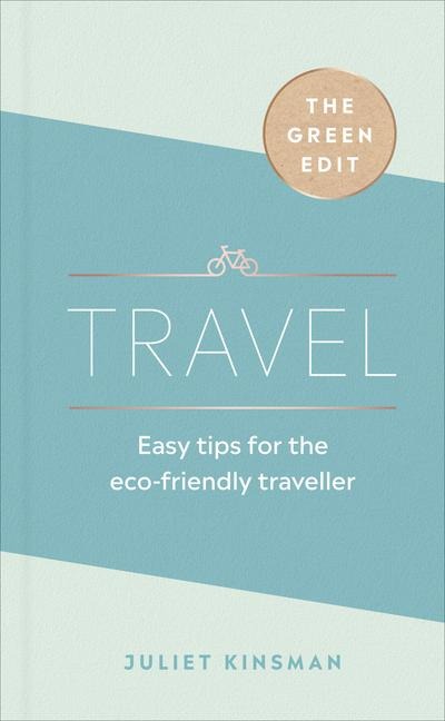 The Green Edit: Travel: Easy tips for the eco-friendly traveller