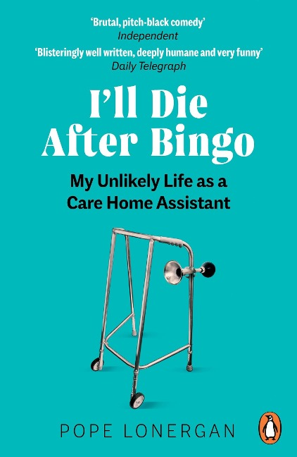 Ill Die After Bingo: My unlikely life as a care home assistant