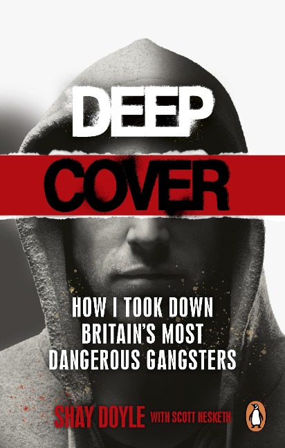 Deep Cover: How I took down Britains most dangerous gangsters