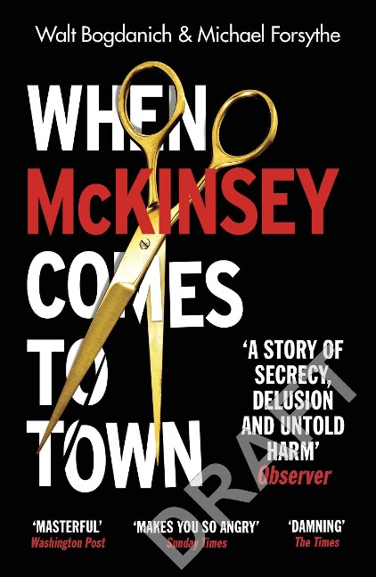 When McKinsey Comes to Town: The Hidden Influence of the World's Most Powerful Consulting Firm