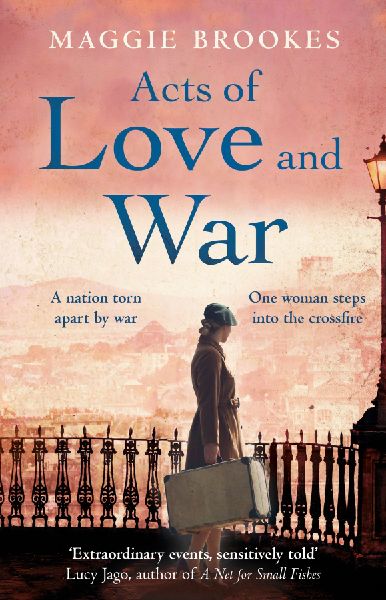 Acts of Love and War: A nation torn apart by war. One woman steps into the crossfire.