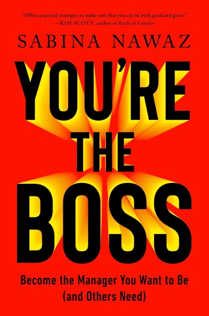 Youre the Boss: Become the Manager You Want to Be (And Others Need)