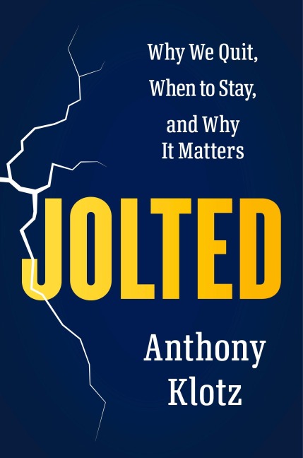 Jolted: Why We Quit, When to Stay, and Why It Matters