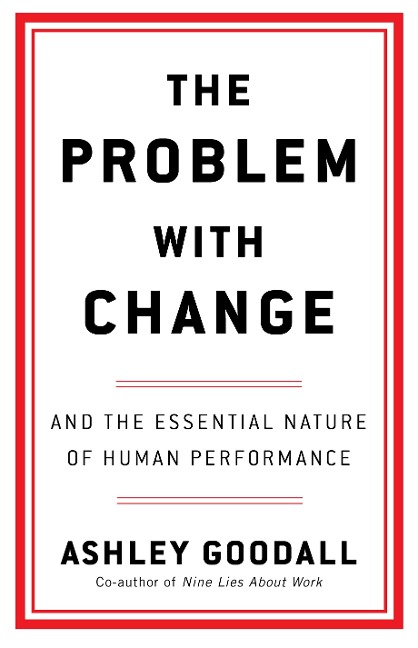 The Problem With Change: The Essential Nature of Human Performance
