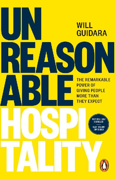 Unreasonable Hospitality: The Remarkable Power of Giving People More Than They Expect