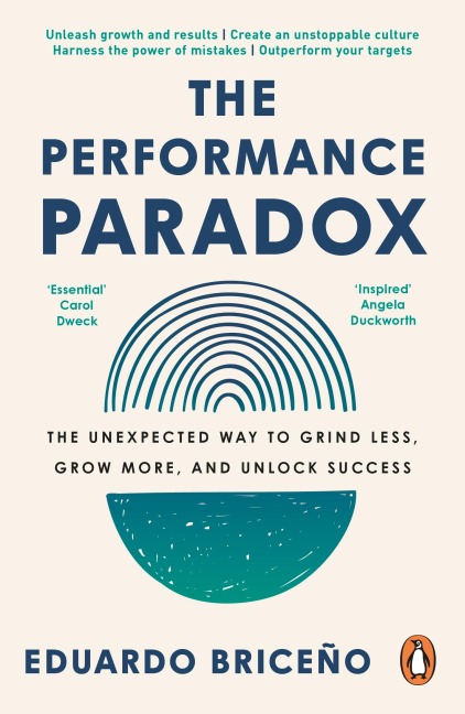 The Performance Paradox: The Unexpected Way to Grind Less, Grow More, and Unlock Success