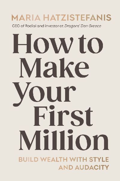 How to Make Your First Million: Build wealth with style and audacity