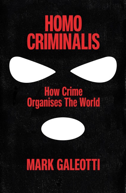 Homo Criminalis: How crime organises the world