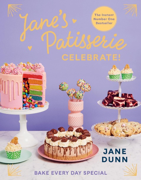 Janes Patisserie Celebrate!: Bake every day special. THE NO.1 SUNDAY TIMES BESTSELLER