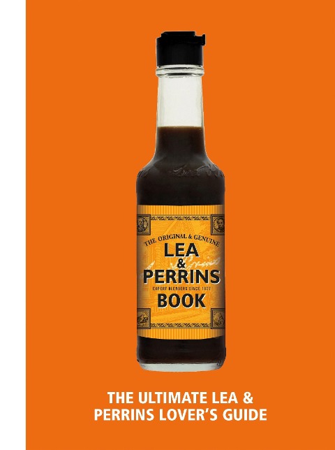 The Lea & Perrins Worcestershire Sauce Book: The Ultimate Worcester Sauce Lovers Guide