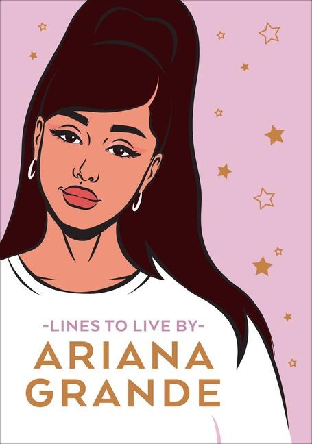 Ariana Grande Lines to Live by: Say Thank You, Next to Bad Vibes and Live Your Best Life