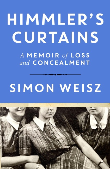 Himmler's Curtains: A Memoir of Loss and Concealment