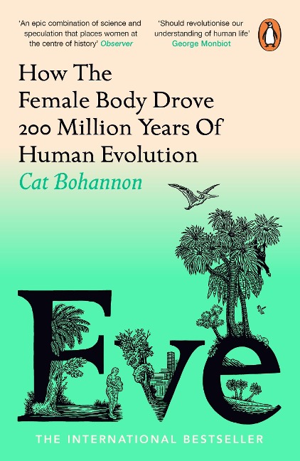 Eve: How The Female Body Drove 200 Million Years of Human Evolution