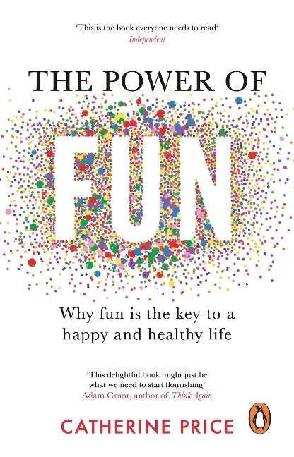 The Power of Fun: Why fun is the key to a happy and healthy life