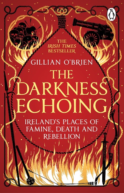 Darkness Echoing: Exploring Irelands Places of Famine, Death and Rebellion
