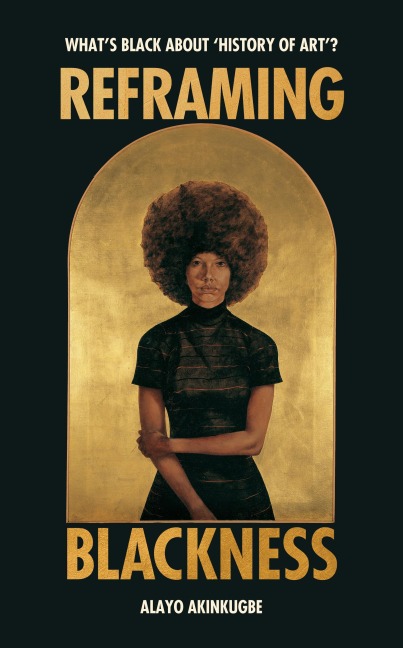 Reframing Blackness: What's Black about "History of Art"?