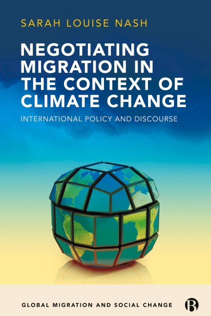 Negotiating Migration in the Context of Climate Change: International Policy and Discourse