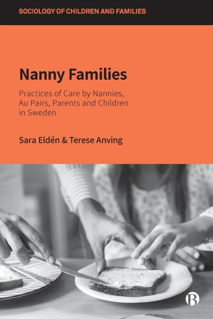 Nanny Families: Practices of Care by Nannies, Au Pairs, Parents and Children in Sweden