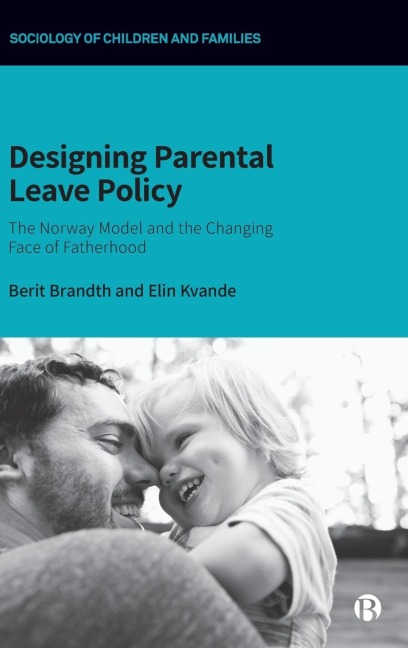 Designing Parental Leave Policy: The Norway Model and the Changing Face of Fatherhood