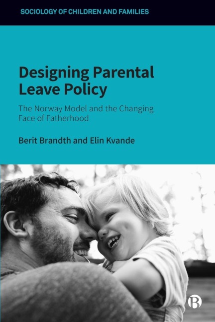 Designing Parental Leave Policy: The Norway Model and the Changing Face of Fatherhood
