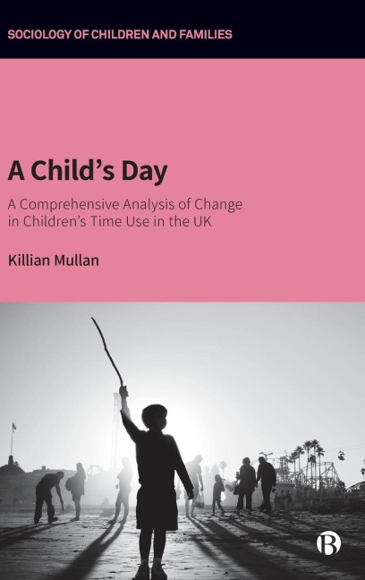 A Childs Day: A Comprehensive Analysis of Change in Childrens Time Use in the UK