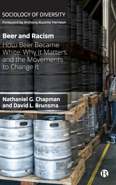 Beer and Racism: How Beer Became White, Why It Matters, and the Movements to Change It
