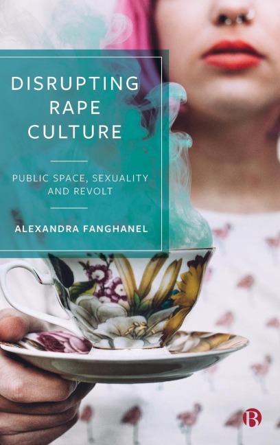 Disrupting Rape Culture: Public Space, Sexuality and Revolt