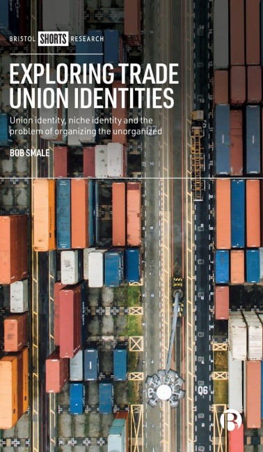 Exploring Trade Union Identities: Union Identity, Niche Identity and the Problem of Organizing the Unorganized