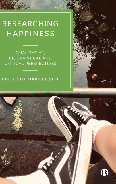 Researching Happiness: Qualitative, Biographical and Critical Perspectives