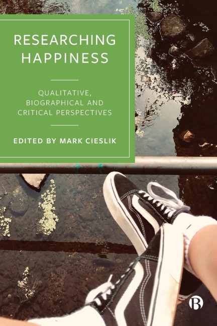 Researching Happiness: Qualitative, Biographical and Critical Perspectives