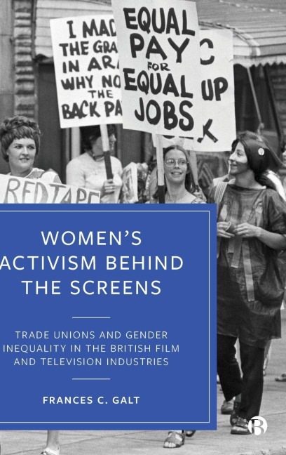 Women's Activism Behind the Screens: Trade Unions and Gender Inequality in the British Film and Television Industries