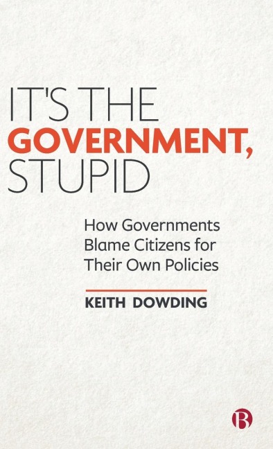 It's the Government, Stupid: How Governments Blame Citizens for Their Own Policies