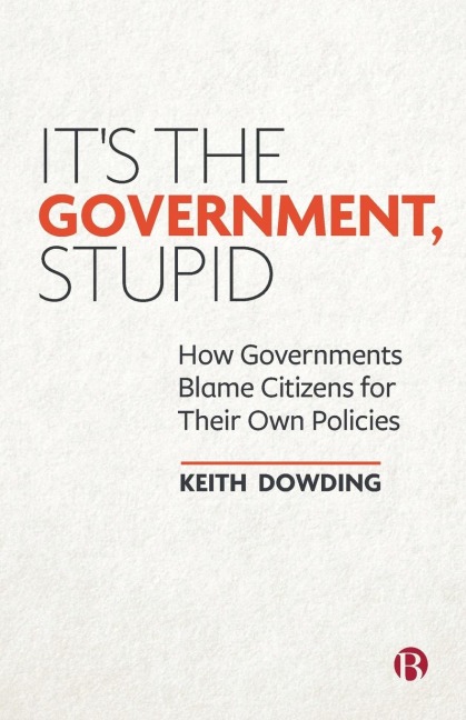 It's the Government, Stupid: How Governments Blame Citizens for Their Own Policies