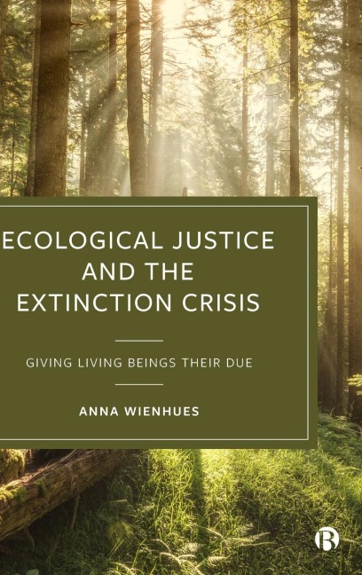 Ecological Justice and the Extinction Crisis: Giving Living Beings their Due