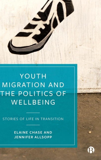 Youth Migration and the Politics of Wellbeing: Stories of Life in Transition