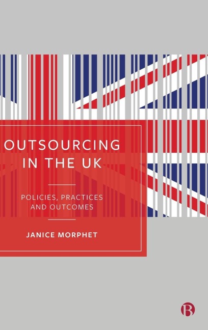 Outsourcing in the UK: Policies, Practices and Outcomes