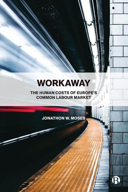 Workaway: The Human Costs of Europes Common Labour Market