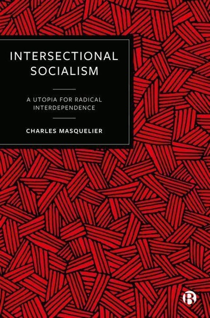 Intersectional Socialism: A Utopia for Radical Interdependence