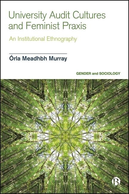 University Audit Cultures and Feminist Praxis: An Institutional Ethnography