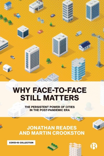Why Face-To-Face Still Matters: The Persistent Power of Cities in the Post-Pandemic Era