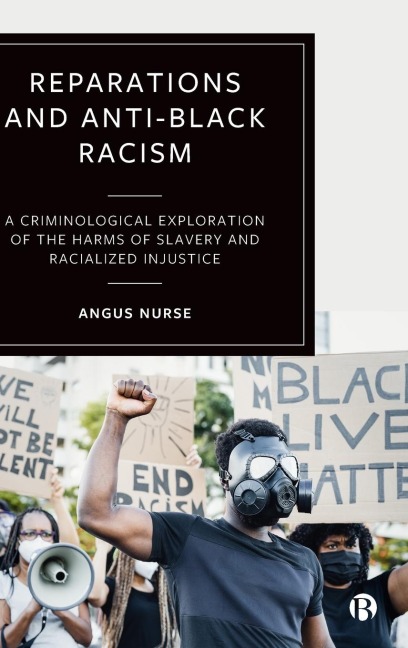 Reparations and Anti-Black Racism: A Criminological Exploration of the Harms of Slavery and Racialized Injustice
