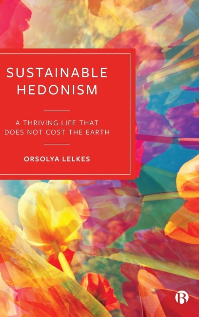 Sustainable Hedonism: A Thriving Life that Does Not Cost the Earth