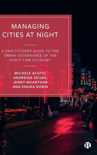 Managing Cities at Night: A Practitioner Guide to the Urban Governance of the Night-Time Economy
