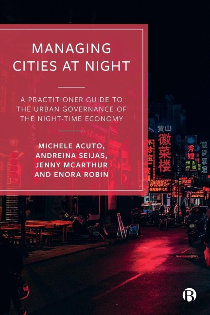 Managing Cities at Night: A Practitioner Guide to the Urban Governance of the Night-Time Economy