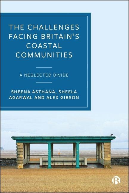 The Challenges Facing Britains Coastal Communities: A Neglected Divide