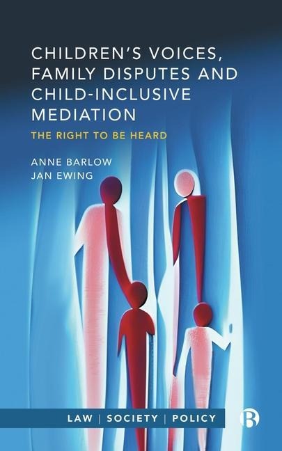 Childrens Voices, Family Disputes and Child-Inclusive Mediation: The Right to Be Heard