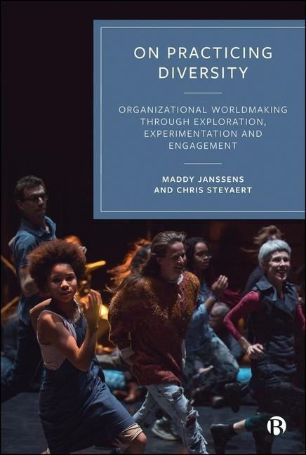 On Practicing Diversity: Organizational Worldmaking Through Exploration, Experimentation, and Engagement