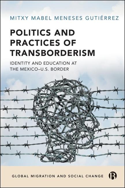 Politics and Practices of Transborderism: Identity and Education at the Mexico-Us Border